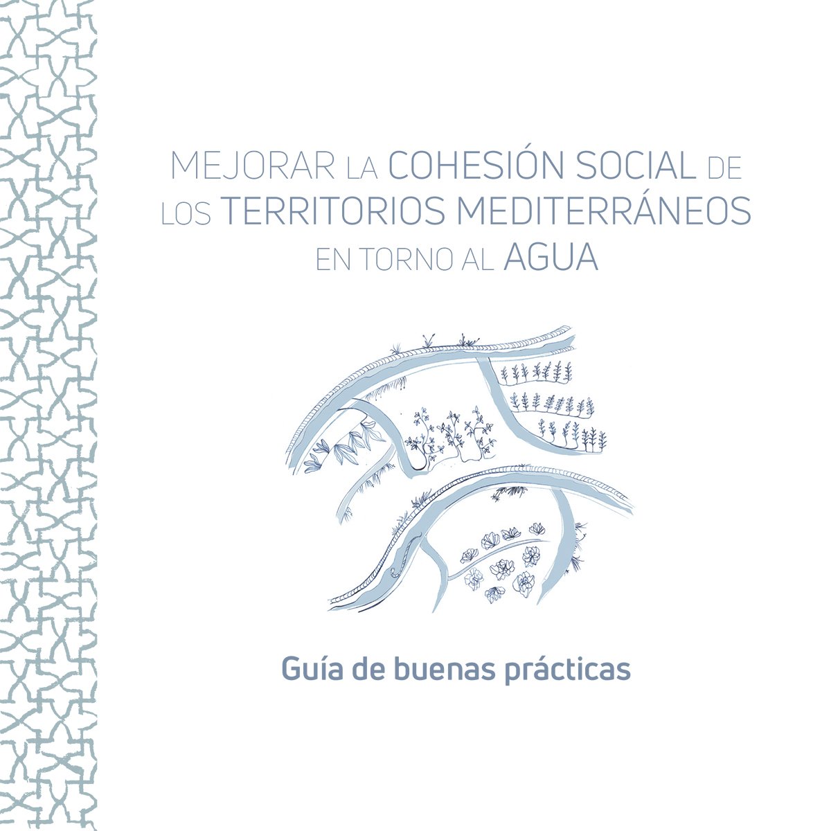 Guía de buenas prácticas para la cohesión social territorial mediterránea en torno al agua